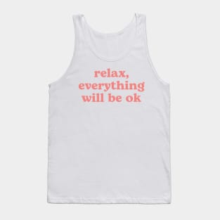 Relax everything will be OK | pink Tank Top